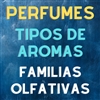 AROMAS TIPOS DE PERFUMES: FAMILIAS OLFATIVAS